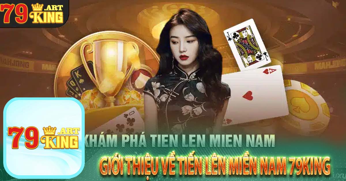 Giới thiệu về Tiến lên miền nam 79king