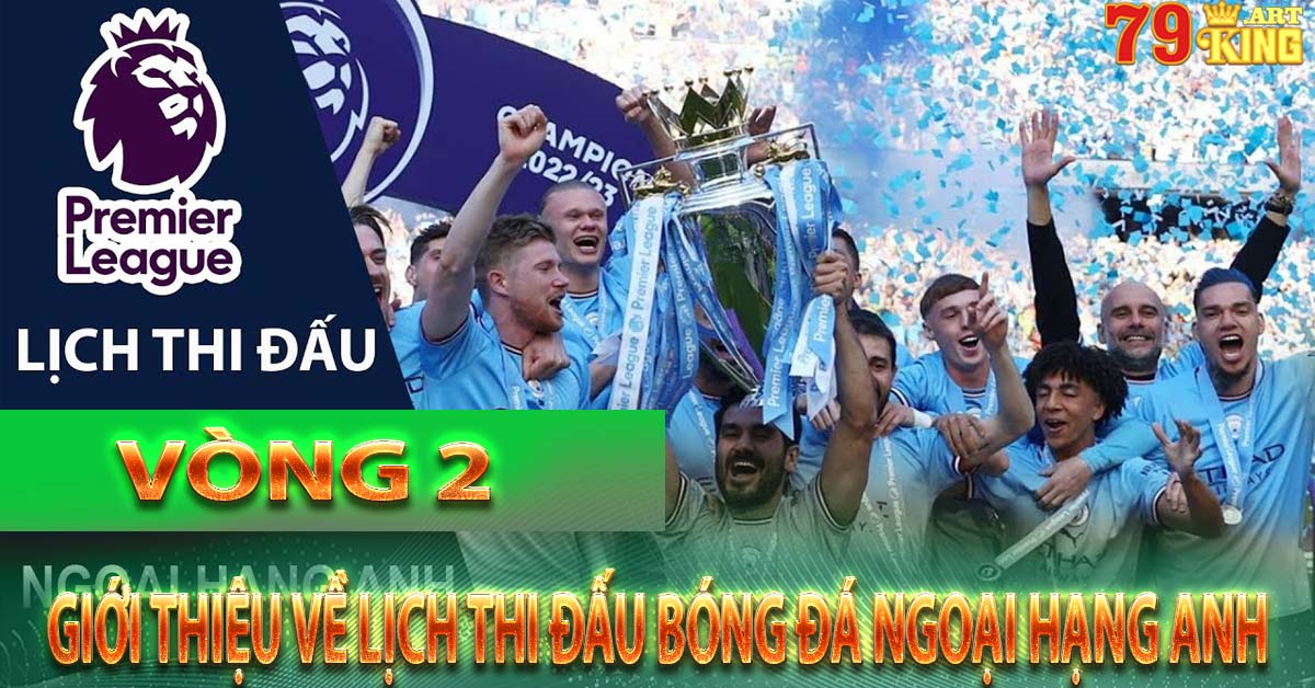 Giới thiệu về lịch thi đấu bóng đá ngoại hạng anh