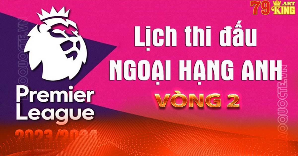 Lịch thi đấu bóng đá ngoại hạng anh