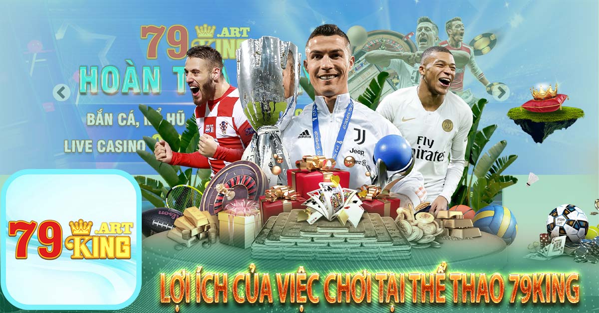 Lợi ích của việc chơi tại thể thao 79king