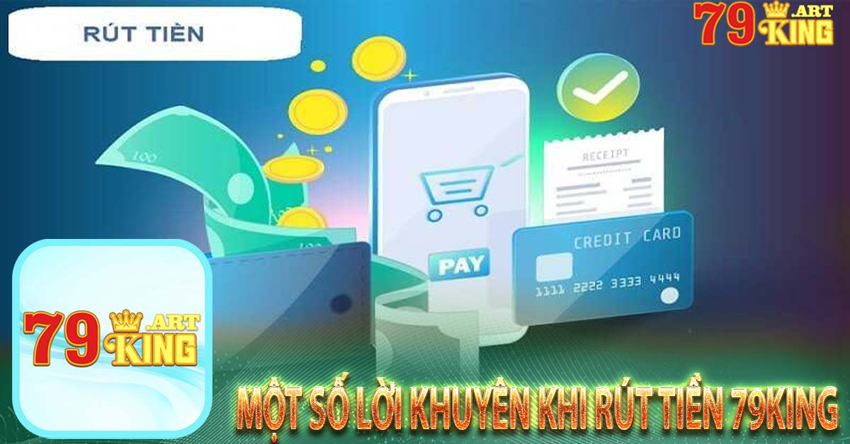 Một số lời khuyên khi rút tiền 79king