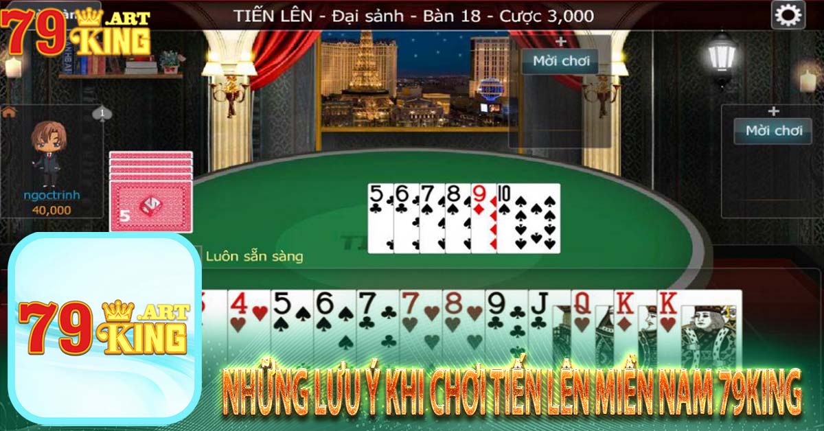 Những lưu ý khi chơi Tiến Lên Miền Nam 79king