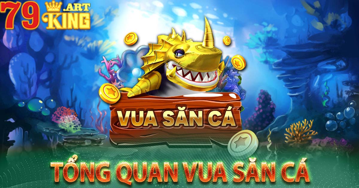 Tổng quan vua săn cá