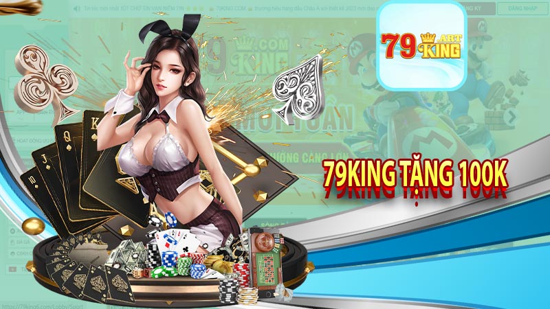 79king Tặng 100k | Link Đăng Ký Nhận Ưu Đãi Mới Nhất