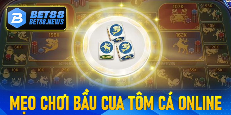 Mẹo chơi Bầu Cua Tôm Cá online trúng lớn.