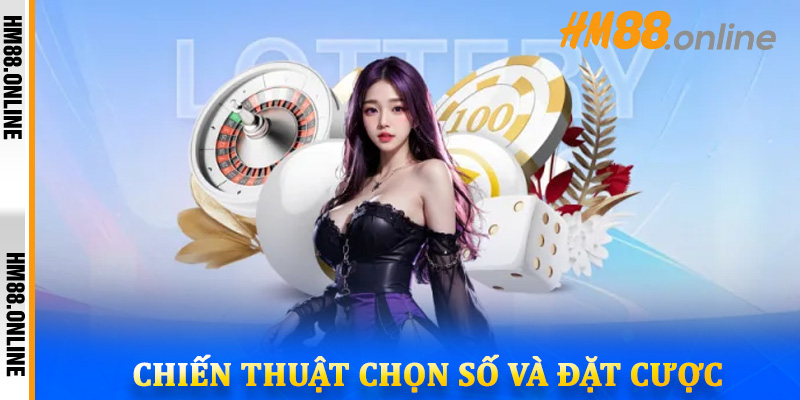 Chiến thuật chọn số và đặt cược