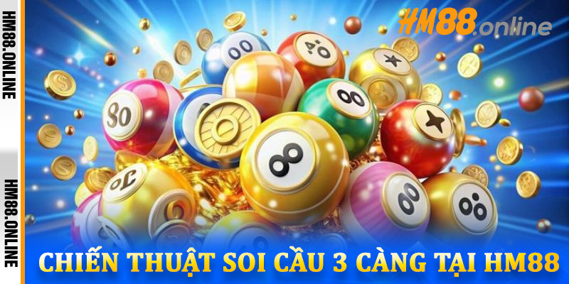 Chiến thuật soi cầu 3 càng tại HM88 - Phân tích và tối ưu tỷ lệ thắng