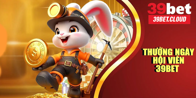 Thưởng Ngày Hội Viên 39BET – Bật Chế Độ Nhận Quà Liên Tục 2025!