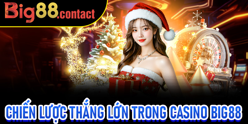 Chiến Lược Thắng Lớn Trong Casino Big88