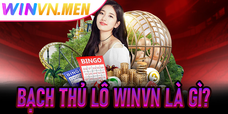 Bạch Thủ Lô Winvn là gì?