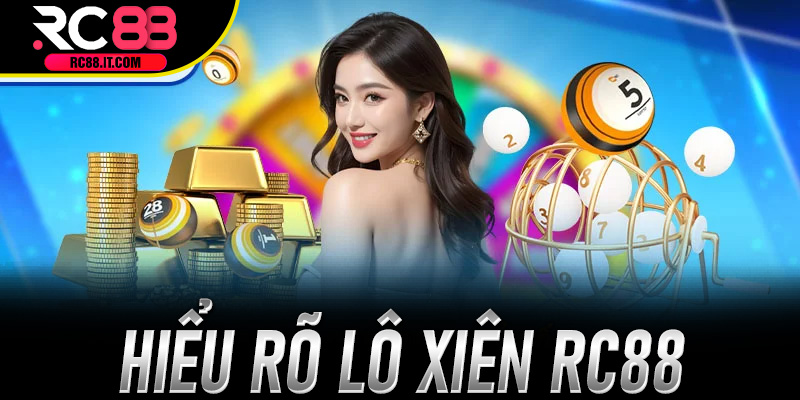 Hiểu rõ Lô Xiên Rc88