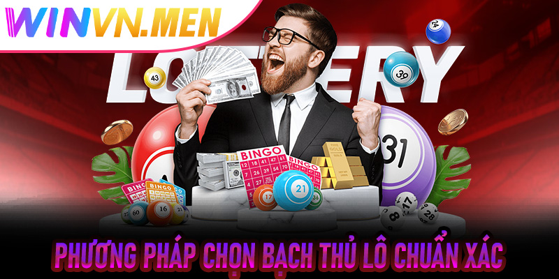 Phương pháp chọn Bạch Thủ Lô chuẩn xác
