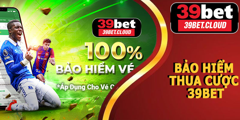 Bảo Hiểm Thua Cược 39BET – Giải Pháp Giảm Rủi Ro Trong Cá Cược Trực Tuyến