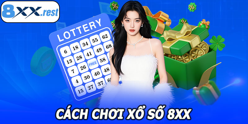 Cách chơi xổ số 8XX