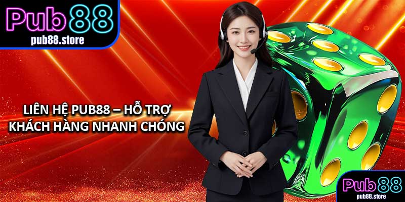 Liên Hệ PUB88 – Hỗ Trợ Khách Hàng Nhanh Chóng