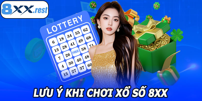 Lưu ý khi chơi xổ số 8XX