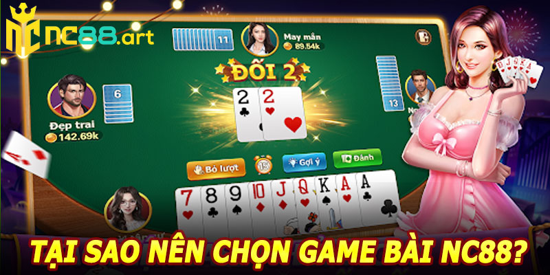 Tại Sao Nên Chọn Game Bài NC88?