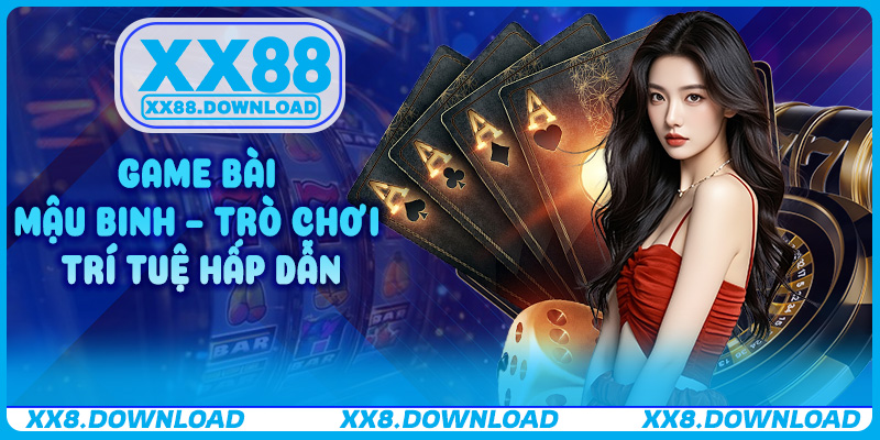 Game Bài Mậu Binh – Trò chơi trí tuệ hấp dẫn