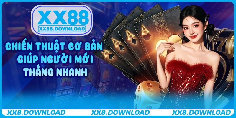 Chiến thuật cơ bản giúp người mới thắng nhanh