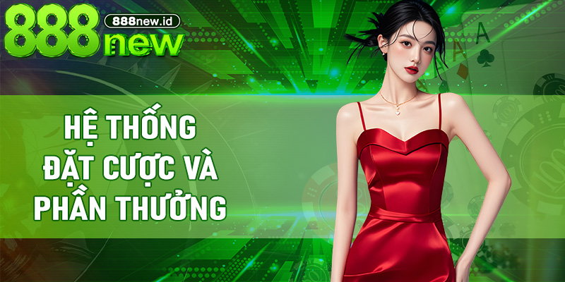 Hệ thống đặt cược và phần thưởng
