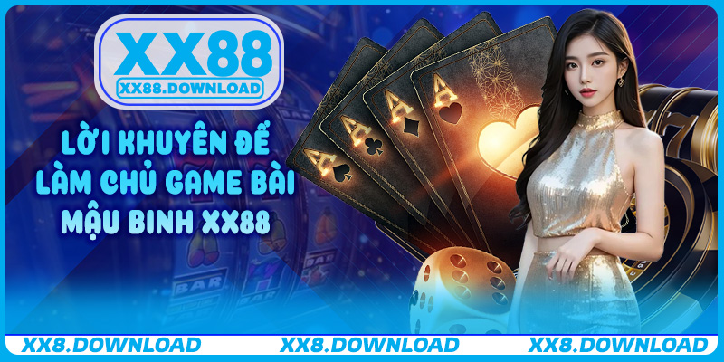 Lời khuyên để làm chủ Game Bài Mậu Binh XX88