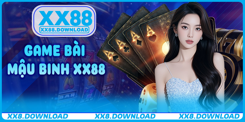 Game Bài Mậu Binh XX88 – Hướng Dẫn Người Mới Chơi Chiến Thắng Ngay Lập Tức